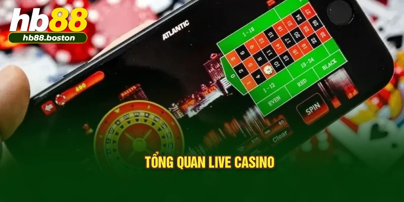 Tổng quan live casino