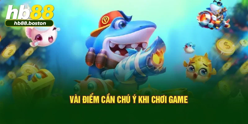 Vài điểm cần chú ý khi chơi game