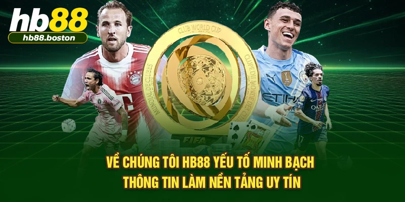 Về chúng tôi HB88 yếu tố minh bạch thông tin làm nền tảng uy tín