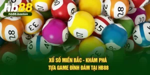Xổ Số Miền Bắc - Khám Phá Tựa Game Đình Đám Tại HB88